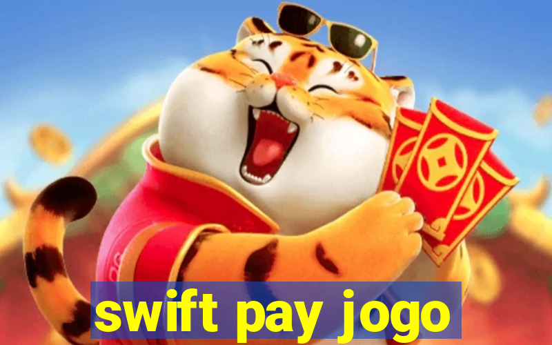 swift pay jogo